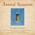 Martin Batchelar - Rachel Fuller: Animal Requiem (CD)