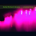 Muhal Richard Abrams - Celestial Birds (Vinyl) (US Import)