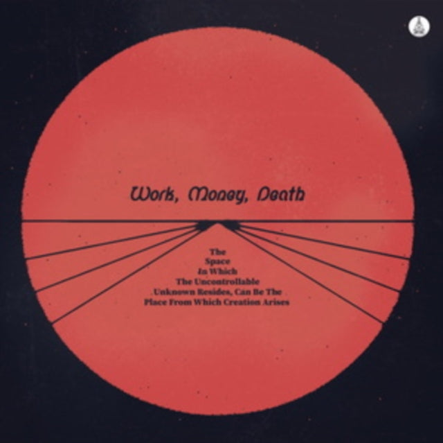 Work Money Death - Space In Which The Uncontrollable Unknown Resides. Can Be The Place From Which Creation Arises (Vinyl) (US Import)