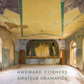 Awkward Corners - Amateur Dramatics (Vinyl) (US Import)