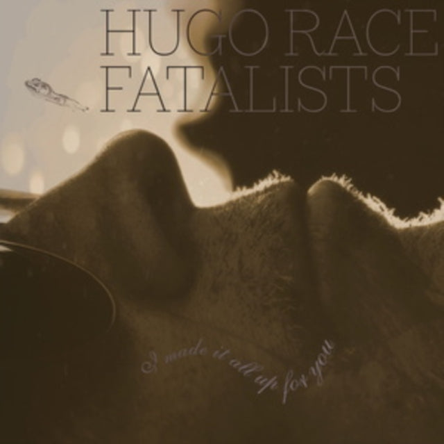 Hugo Race Fatalists - I Made It All Up For You (CD)