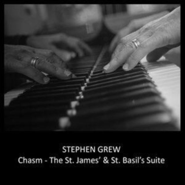 Stephen Grew - Chasm The ST. James' & ST. Basil's Suite (CD)