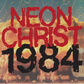 Neon Christ - 1984 (Vinyl) (US Import)