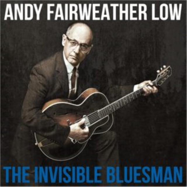 Andy Fairweather Low - Invisible Bluesman (CD)