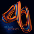 Rob Koral - Wild Hearts (CD)