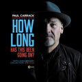 Paul Carrack - How Long - Has This Been Going On? Greatest Hits (CD)