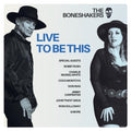 Boneshakers - Live To Be This (CD)