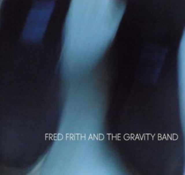 Fred Frith & Gravity Band - Fred Frith & Gravity Band (CD)