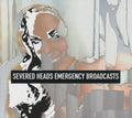Severed Heads - Emergency Broadcasts (CD) (US Import)