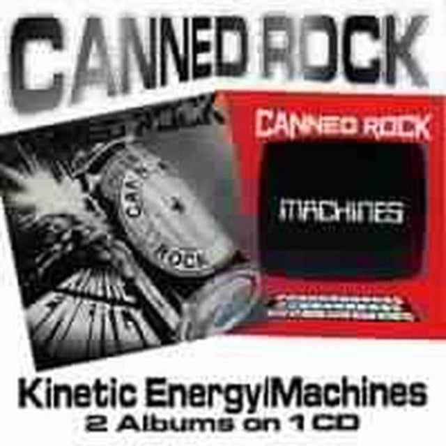 Canned Rock - Kinetic Energy / Machines (CD)