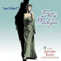 Betty Madigan - Am I Blue?/Jerome Kern Songboo (CD)