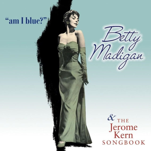 Betty Madigan - Am I Blue?/Jerome Kern Songboo (CD)