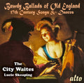 City Waites & Lucie Skeaping - Bawdy Ballads Of Old England - 17th Century Songs (CD)