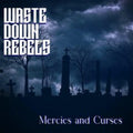 Waste Down Rebels - Mercies & Curses (CD)