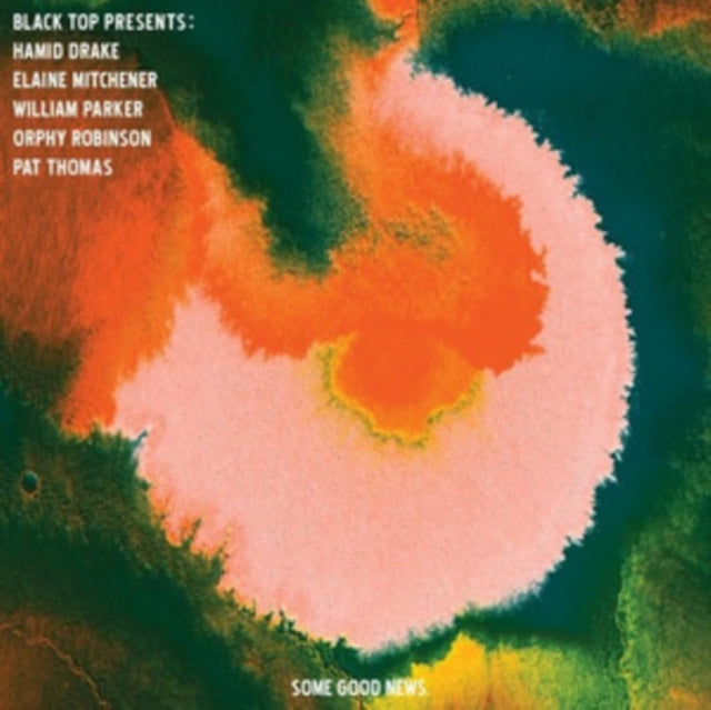 Black Top Presents: Hamid Drake; Elaine Mitchener; William Parker; Orphy Robinson; Pat Thomas - Some Good News (CD)