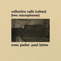 Parker,Evan & Paul Lytton - Collective Calls (Urban) (Two Microphones) (Vinyl) (US Import)