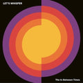 Let’s Whisper - In-Between Times (Vinyl) (US Import)