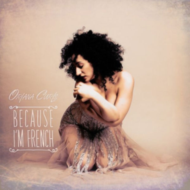 Oriana Curls - Because I'm French (CD)