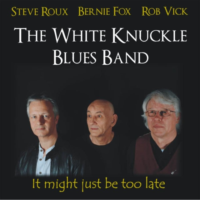 White Knuckle Blues Band The - It Might Just Be Too Late (CD)