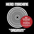 Head Machine - Orgasm (50th Anniversary Re-Master) (CD)