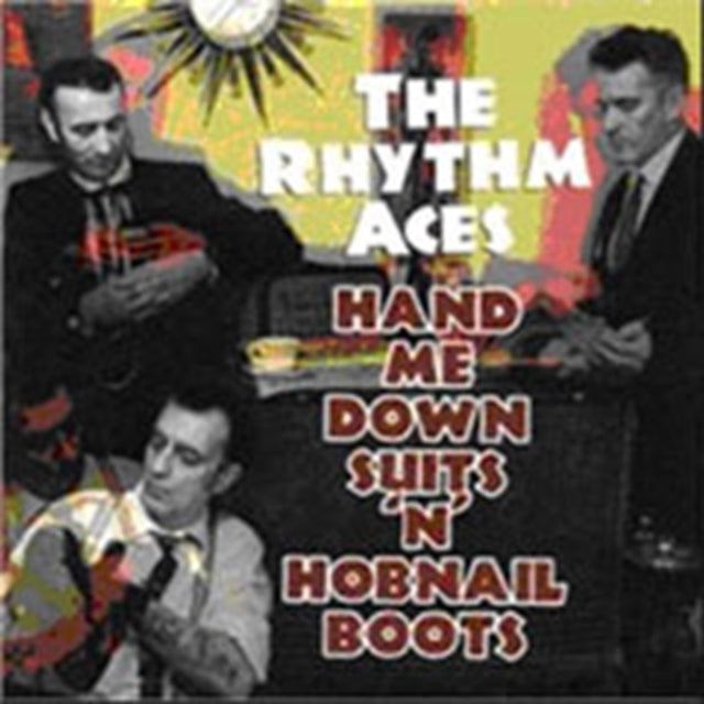 Rhythm Aces - Hand Me Down Suits'N'Hobnail Boots (CD)