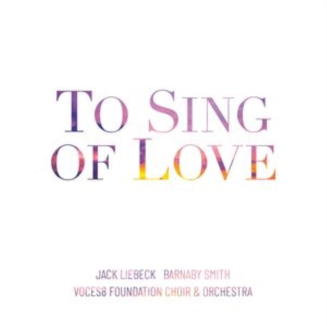 VOCES8 Foundation Choir - VOCES8 Foundation Choir & Orchestra: To Sing Of Love (CD)