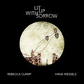 Rebecca Clamp & Hans Wessels - Lit Up With Sorrow (CD)