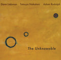 Liebman,Dave; Rudolph,Adam; Nakatani,Tatsuya - Unknowable (Vinyl) (US Import)