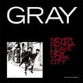 Gray - Never Gonna Leave New York City (Vinyl) (US Import)