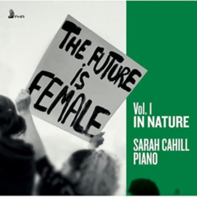 Sarah Cahill - Future Is Female, VOL.1 In Nature (CD)