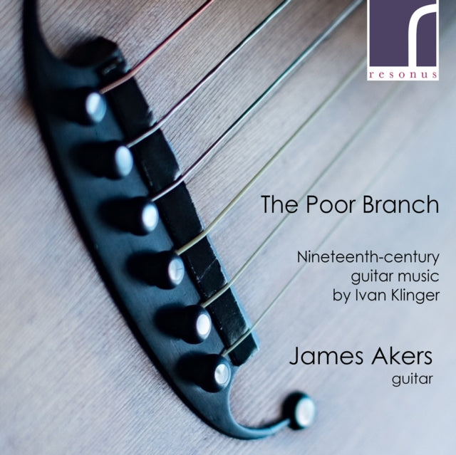 James Akers - Klinger: The Poor Branch - 19th-CENTURY Guitar Music (CD)