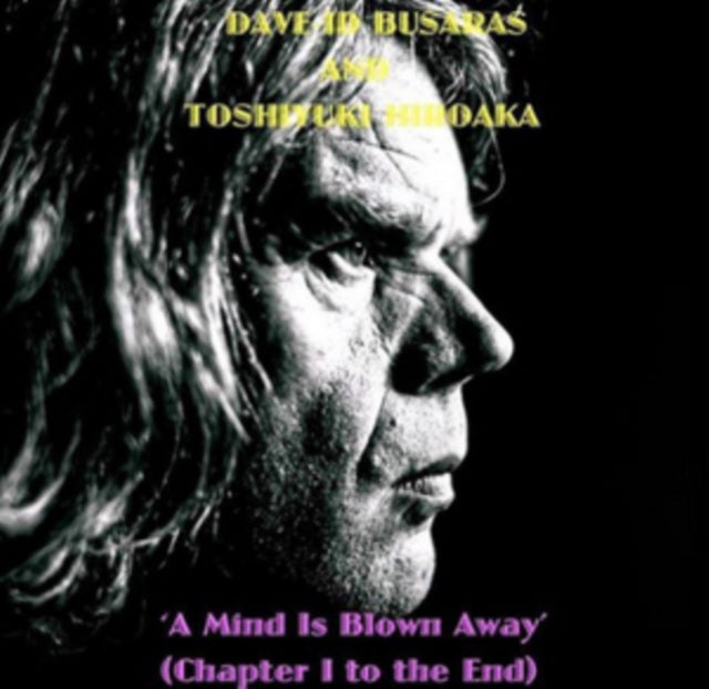 Dave-Id Busaras / Toshiyuki Hiraoka - Mind Is Blown Away (Chapter I To The End) (CD)