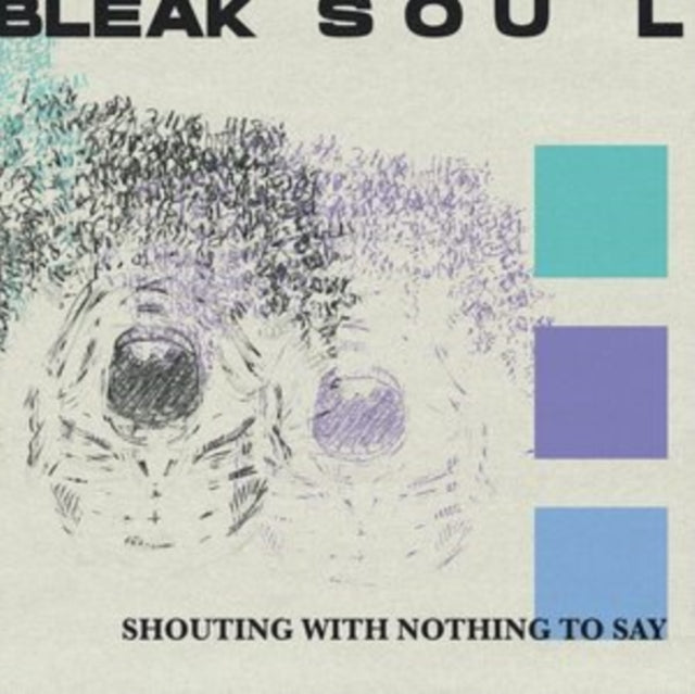 Bleak Soul - Shouting With Nothing To Say (CD)