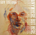 Guy Tortora - Anywhere But Here (CD)