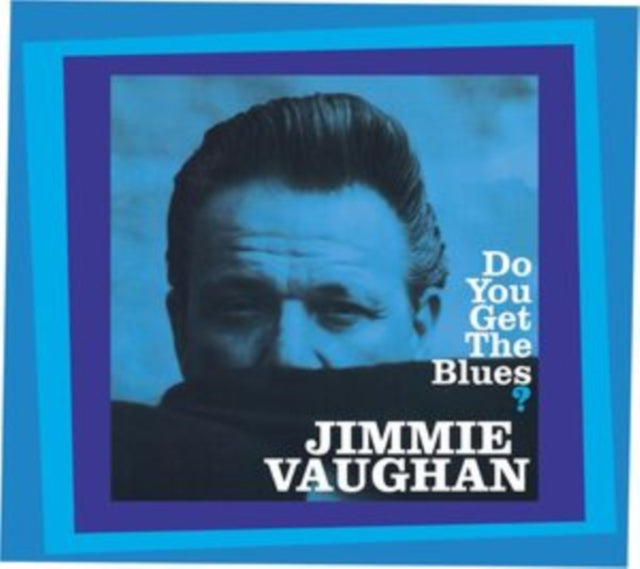 Jimmie Vaughan - Do You Get The Blues? (CD)