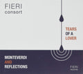 Fieri Consort - Tears Of A Lover - Monteverdi And Reflections (CD)