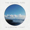 Crystal Furs - In Coastal Light (Vinyl) (US Import)