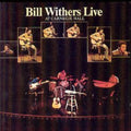 Bill Withers - Bill Withers Live At Carnegie Hall (CD)