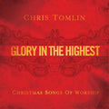 Chris Tomlin - Glory In Highest: Christmas Songs Of Worship (CD)