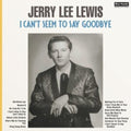 Jerry Lee Lewis - I Can't Seem To Say Goodbye (Vinyl) (US Import)