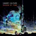 Cabaret Voltaire - Shadow Of Funk (Vinyl) (US Import)