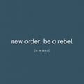 New Order - Be A Rebel Remixed (CD)
