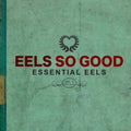 Eels - Eels So Good: Essential Eels Vol. 2 (2007-2020) (CD)
