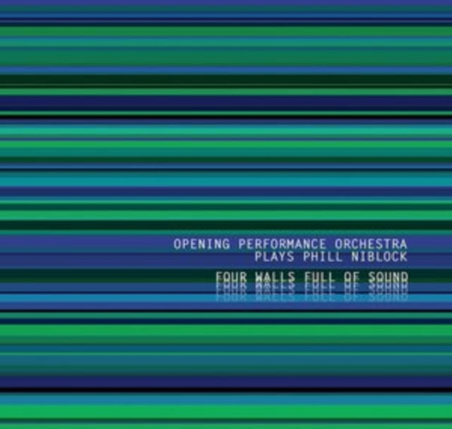 Opening Performance Orchestra Plays Phill Niblock - Four Walls Full Of Sound (CD)