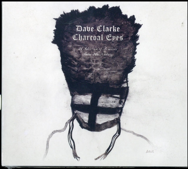 Dave Clarke - Charcoal Eyes: A Selection Of Remixes From Amsterdam (CD)
