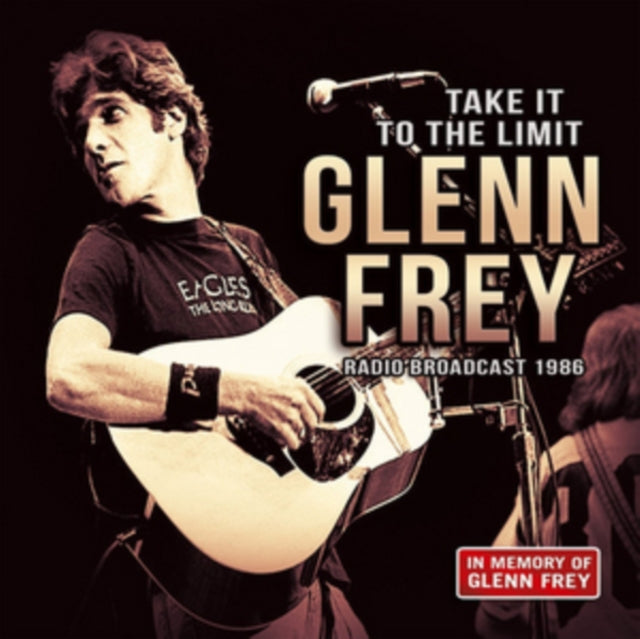 Glenn Frey - Take It To The Limit: Radio Broadcast 1986 (CD)