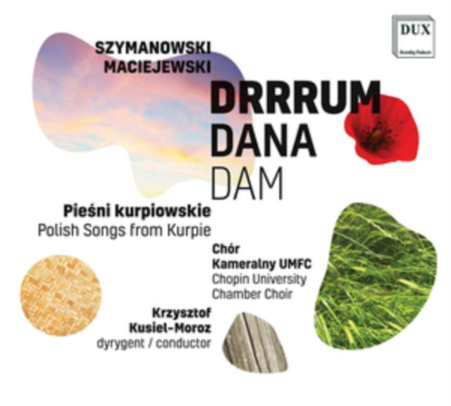 Chopin University Chamber Choir - Szymanowski & Maciejewski: Drrrum Dana Dam - Polish Songs From Kurpie (CD)