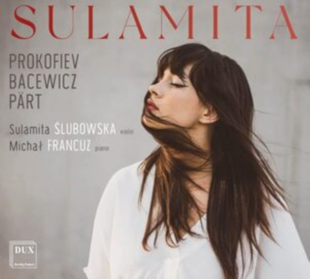 Sulamita Slubowska; Michal Francuz - Bacewicz, Part & Prokofiev: Sulamita - Works For Violin & Piano (CD)