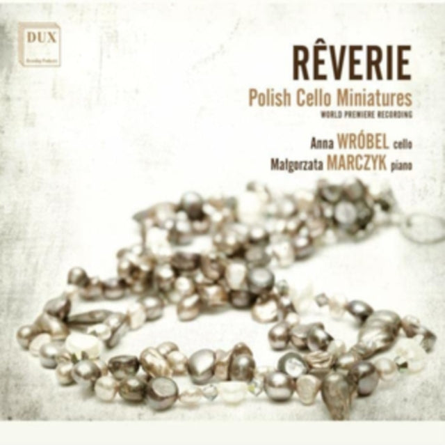 Anna Wrobel; Malgorzata Marczyk - Reverie: Polish Cello Miniatures (CD)