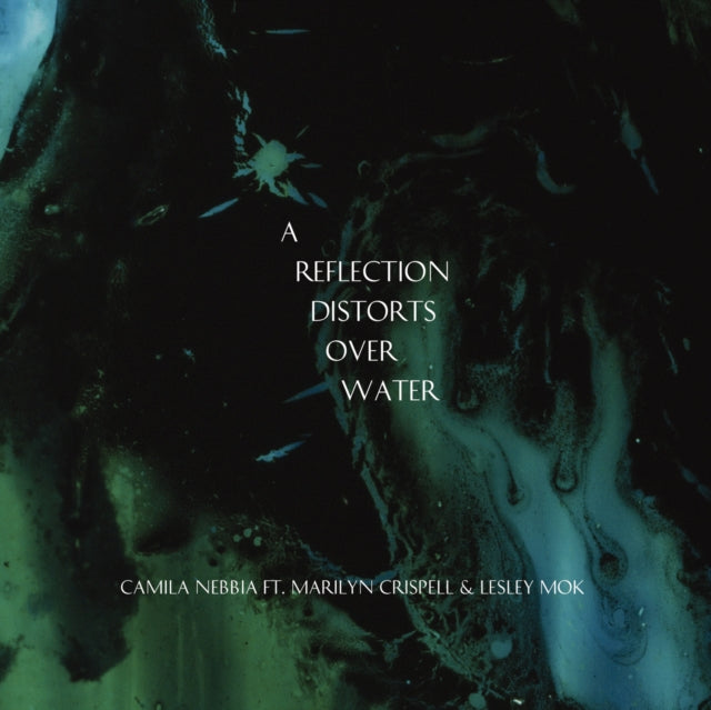Camila Nebbia - Reflection Distorts Over Water (CD)